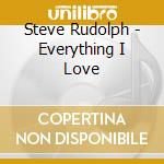 Steve Rudolph - Everything I Love cd