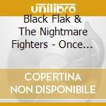 Black Flak & The Nightmare Fighters - Once We Knew The World Well cd