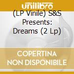 (LP Vinile) S&S Presents: Dreams (2 Lp) lp vinile