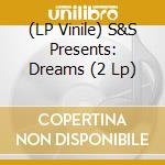 (LP Vinile) S&S Presents: Dreams (2 Lp) vinile