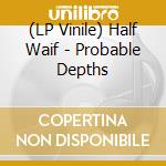 (LP Vinile) Half Waif - Probable Depths lp vinile di Half Waif