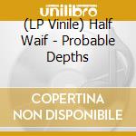(LP Vinile) Half Waif - Probable Depths vinile