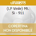 (LP Vinile) Mt. Si - 911 vinile