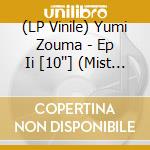 (LP Vinile) Yumi Zouma - Ep Ii [10''] (Mist Colored Vinyl, Download) lp vinile