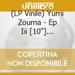 (LP Vinile) Yumi Zouma - Ep Iii [10''] (Cloudy-Clear Vinyl) vinile