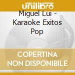 Miguel Lui - Karaoke Exitos Pop cd