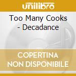 Too Many Cooks - Decadance cd