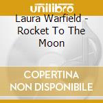 Laura Warfield - Rocket To The Moon cd
