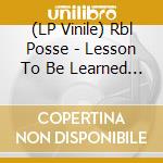 (LP Vinile) Rbl Posse - Lesson To Be Learned - 30Th Anniversary Edition lp vinile
