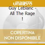Guy Leblanc - All The Rage ! cd musicale
