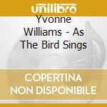 Yvonne Williams - As The Bird Sings cd