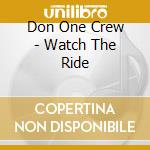Don One Crew - Watch The Ride cd