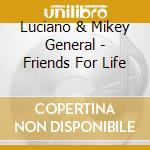 Luciano & Mikey General - Friends For Life cd