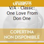 V/A - Classic: One Love From Don One cd