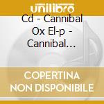 Cd - Cannibal Ox El-p - Cannibal Oxstrumentals cd musicale di CANNIBAL OX EL-P