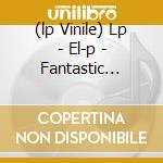 (lp Vinile) Lp - El-p - Fantastic Damage cd