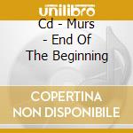 Cd - Murs - End Of The Beginning cd