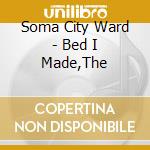 Soma City Ward - Bed I Made,The cd