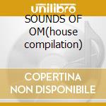 SOUNDS OF OM(house compilation) cd