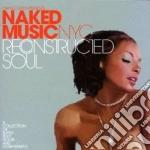 Naked Music Nyc - Reconstructed Soul cd