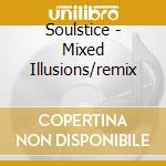 Soulstice - Mixed Illusions/remix cd