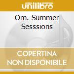 Om. Summer Sesssions cd