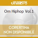 Om Hiphop Vol.1 cd musicale di V/A