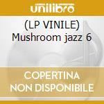 (LP VINILE) Mushroom jazz 6 cd
