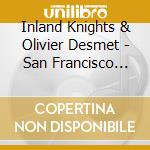 Inland Knights & Olivier Desmet - San Francisco Sessions Vol 6 (2 Cd) cd