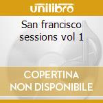 San francisco sessions vol 1 cd