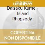 Daisaku Kume - Island Rhapsody cd