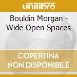 Bouldin Morgan - Wide Open Spaces cd