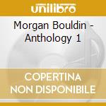 Morgan Bouldin - Anthology 1 cd musicale di Morgan Bouldin