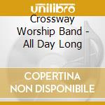 Crossway Worship Band - All Day Long cd