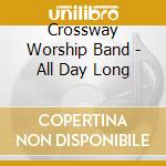 Crossway Worship Band - All Day Long