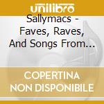 Sallymacs - Faves, Raves, And Songs From The Grave cd musicale di Sallymacs