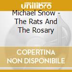 Michael Snow - The Rats And The Rosary cd