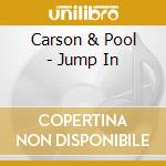 Carson & Pool - Jump In cd