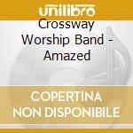 Crossway Worship Band - Amazed