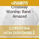Crossway Worship Band - Amazed cd
