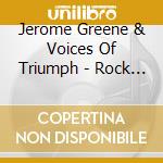Jerome Greene & Voices Of Triumph - Rock The House cd musicale di Jerome Greene & Voices Of Triumph