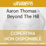 Aaron Thomas - Beyond The Hill cd