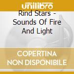 Rind Stars - Sounds Of Fire And Light cd