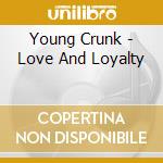 Young Crunk - Love And Loyalty cd