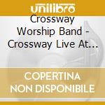 Crossway Worship Band - Crossway Live At Sun cd musicale di Crossway Worship Band
