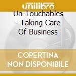 Un-Touchables - Taking Care Of Business cd