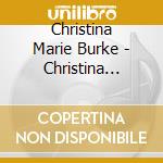 Christina Marie Burke - Christina Marie Burke cd musicale di Christina Marie Burke
