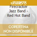Firecracker Jazz Band - Red Hot Band cd