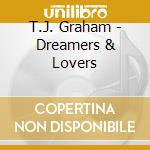 T.J. Graham - Dreamers & Lovers cd