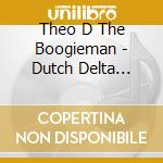 Theo D The Boogieman - Dutch Delta Blues cd